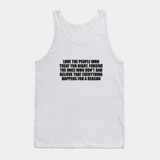 love the people who treat you right Tank Top